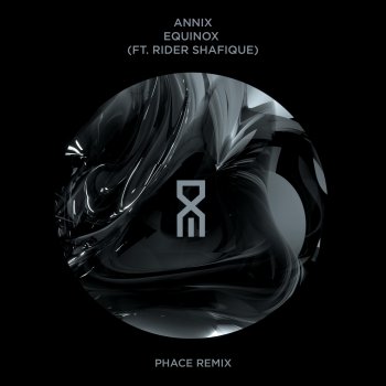 Annix feat. Rider Shafique & Phace Equinox - Phace Remix