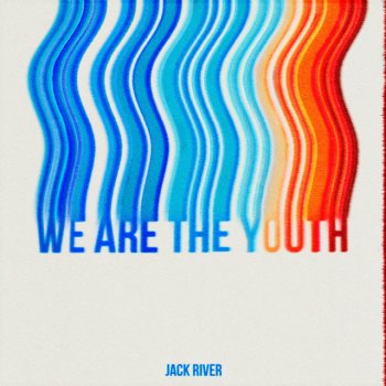 Jack River We Are The Youth