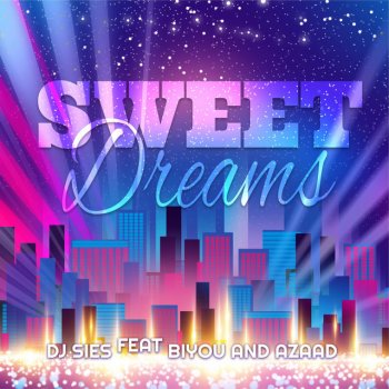 Dj Sies Sweet Dreams (feat. Biyou & Azaad) [Extended Mix]