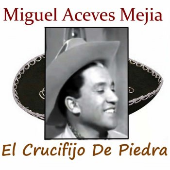 Miguel Aceves Mejía Serenata Huasteca