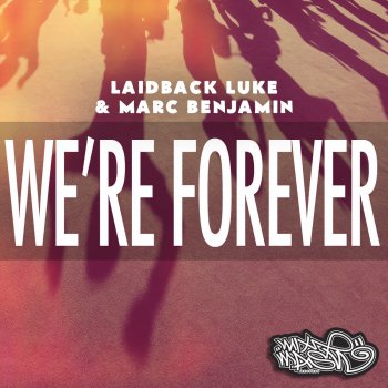 Laidback Luke, Marc Benjamin & Nuthin' Under A Million We're Forever (Radio Edit) [feat. Nuthin' under a Million]