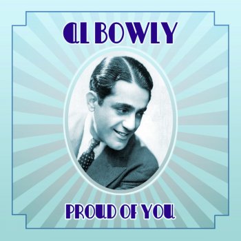 Al Bowlly Proud Of You