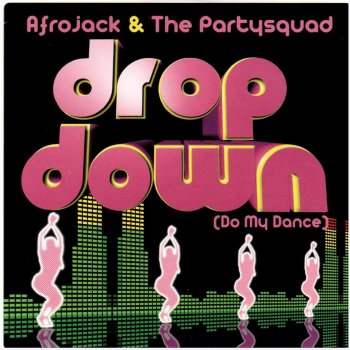 Afrojack & The Partysquad Drop Down (Do My Dance)