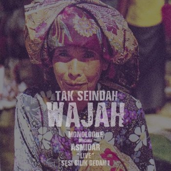 MonoloQue feat. Asmidar Tak Seindah Wajah (feat. Asmidar) [Live Sesi Bilik Bedah 1]