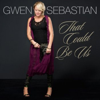 Gwen Sebastian That Could Be Us