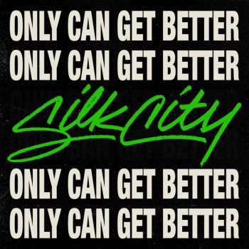 Silk City feat. Diplo, Mark Ronson & Daniel Merriweather Only Can Get Better (feat. Daniel Merriweather)