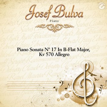 Josef Bulva Piano Sonata N° 17 In B-Flat Major, Kv 570 Allegro