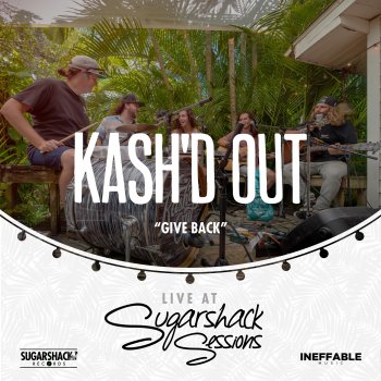 Kash'd Out feat. Sugarshack Sessions Give Back - Live at Sugarshack Sessions