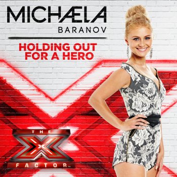 Michaela Baranov Holding Out for a Hero (X Factor Performance)