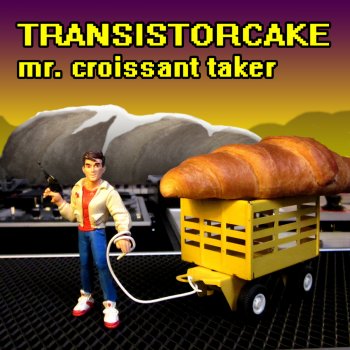 Transistorcake Mr. Croissant Taker