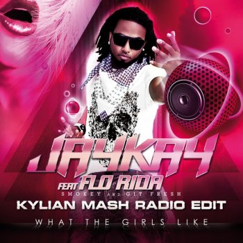 Jay Kay feat. Flo Rida, Smokey & Git Fresh What the Girls Like - Extended Edit