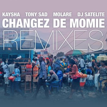Kaysha feat. Tony Sad, Molare, DJ Satelite & Paulo Pequeno Changez de Momie - Paulo Pequeno Remix
