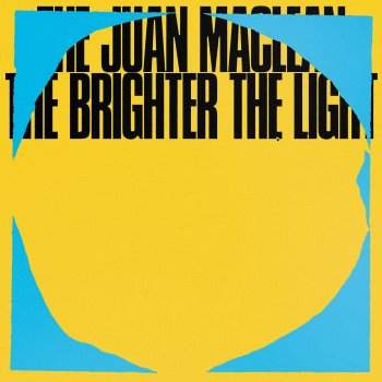 The Juan MacLean The Brighter the Light