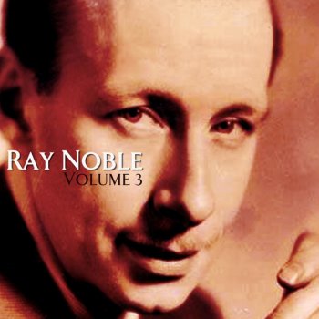 Ray Noble Hold My Hand