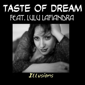 Taste of dream feat. Lulu Lafiandra Illusions