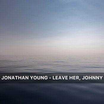 Jonathan Young Leave Her, Johnny