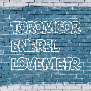 Enerel feat. LOVEmetr Toromgor