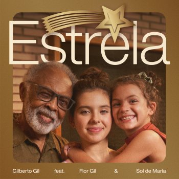 Gilberto Gil feat. Flor Gil & Sol de Maria ESTRELA (feat. Flor Gil & Sol de Maria)