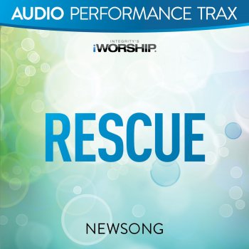 Newsong Rescue (Original Key With Background Vocals)