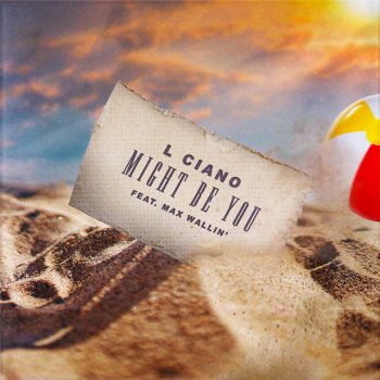 L CIANO feat. Max Wallin' Might Be You (feat. Max Wallin')