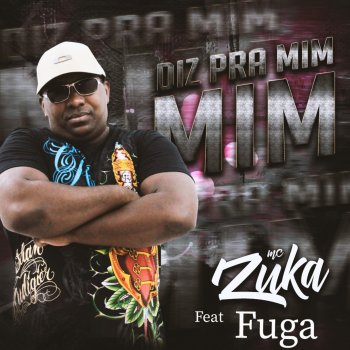 MC Zuka Diz pra Mim (feat. fuga)
