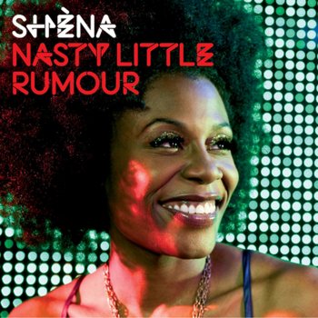 Shena Nasty Little Rumour - Action Mix
