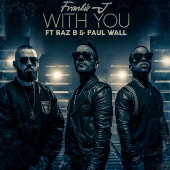 Frankie J feat. Raz B & Paul Wall With You