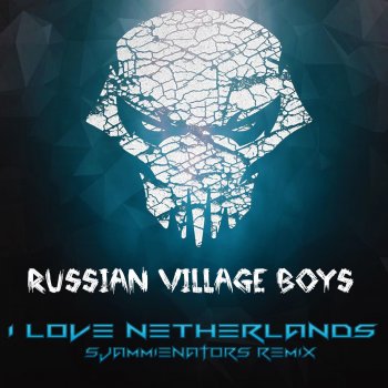 Russian Village Boys I Love Netherlands (Sjammienators Remix)
