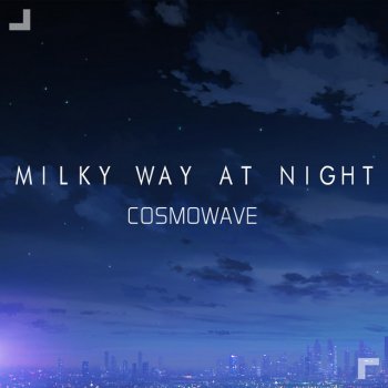 Cosmowave Milky Way at Night (Ambient Version)