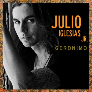 Julio Iglesias Jr. Geronimo