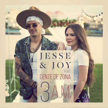 Jesse & Joy feat. Gente De Zona 3 A.M. (feat. Gente de Zona)