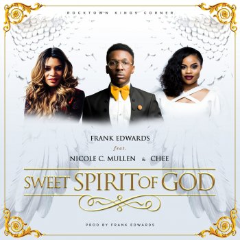 Frank Edwards feat. Nicole C. Mullen & Chee Sweet Spirit Of God