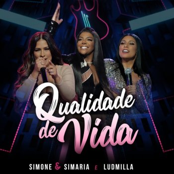 Simone & Simaria feat. Ludmilla Qualidade De Vida - Ao Vivo