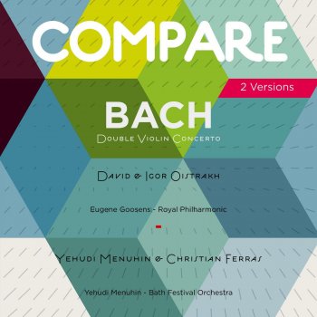 Johann Sebastian Bach, Royal Philharmonic, Eugène Goosens, David Oistrakh & Igor Oistrakh Concerto for Two Violins No. 3 in A Minor, BWV 1043 "Double Concerto": III. Allegro