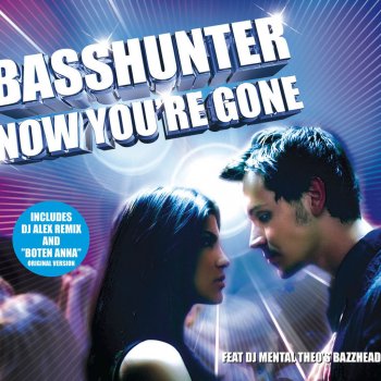 Basshunter feat. DJ Mental Theos Bazzheadz Now You're Gone (DJ Alex Extended Mix)