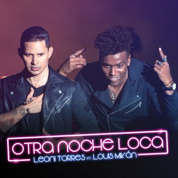 Leoni Torres feat. Louis Mikán Otra Noche Loca
