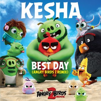 Ke$ha Best Day (Angry Birds 2 Remix)