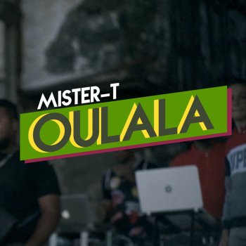 Mister T. oulala