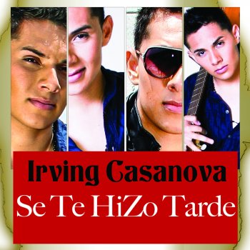 Irving Casanova Se Te Hizo Tarde