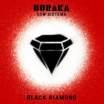 Buraka Som Sistema Black Diamond