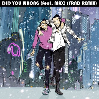 Sweater Beats, MAX & FRND Did You Wrong (feat. MAX) - FRND Remix