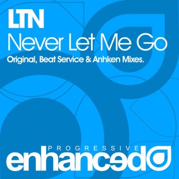LTN Never Let Me Go - Beat Service Remix