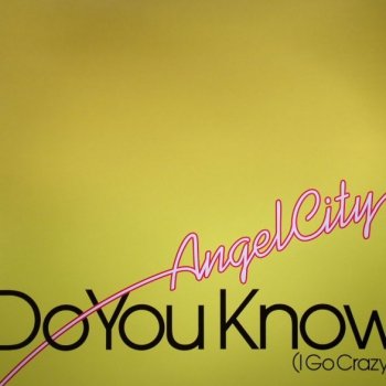 Angel City Do You Know (I Go Crazy) (Dee-Luxe Club Mix)