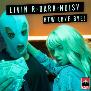 Livin R feat. DARA & Noisy BTW (Bye Bye)