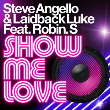 Steve Angello, Laidback Luke & Robin S Show Me Love - Extended Mix