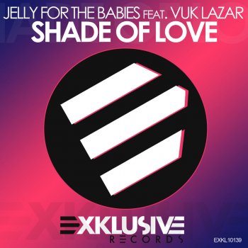 Jelly For The Babies feat. Vuk Lazar Shade of Love (Radio Edit)