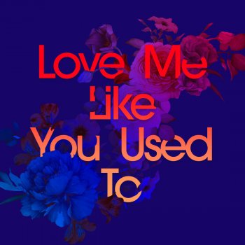 Kaskade feat. Cecilia Gault Love Me Like You Used To