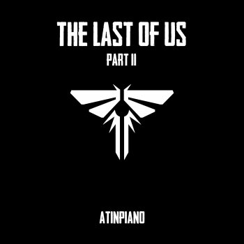 AtinPiano The Last of Us, Pt. 2