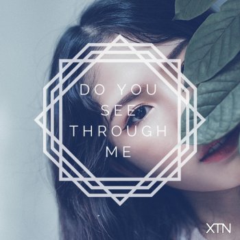 XTN Do You See Through Me