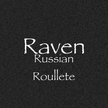 Raven Russian Roullete